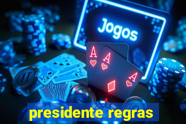 presidente regras